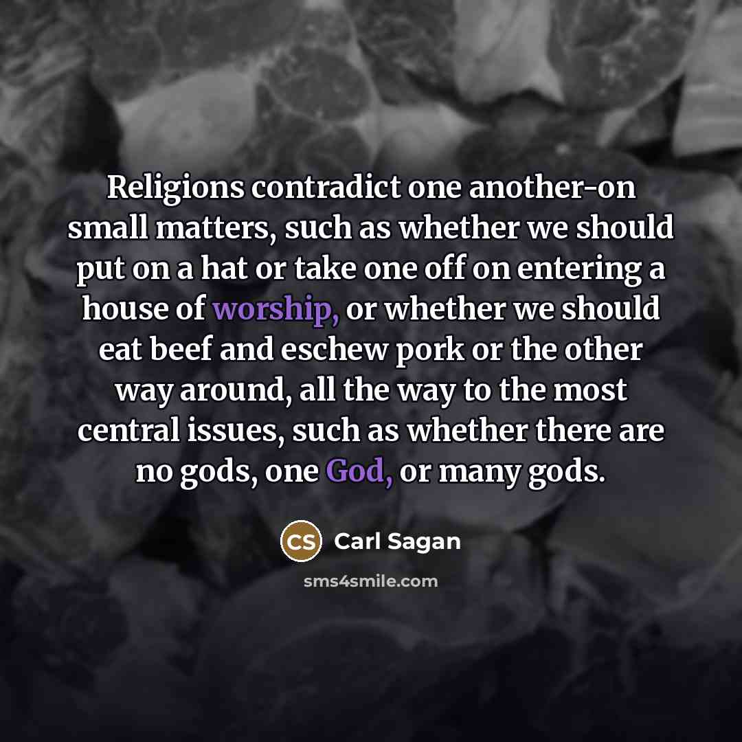 “Religions contradict one another-on small matters, such as whether we…” quote by Carl Sagan