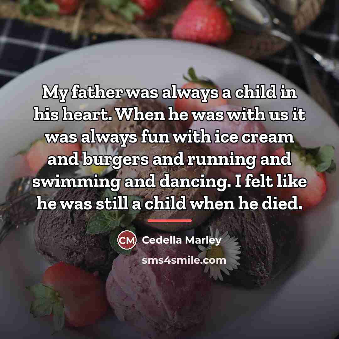 “My father was always a child in his heart. When…” quote by Cedella Marley