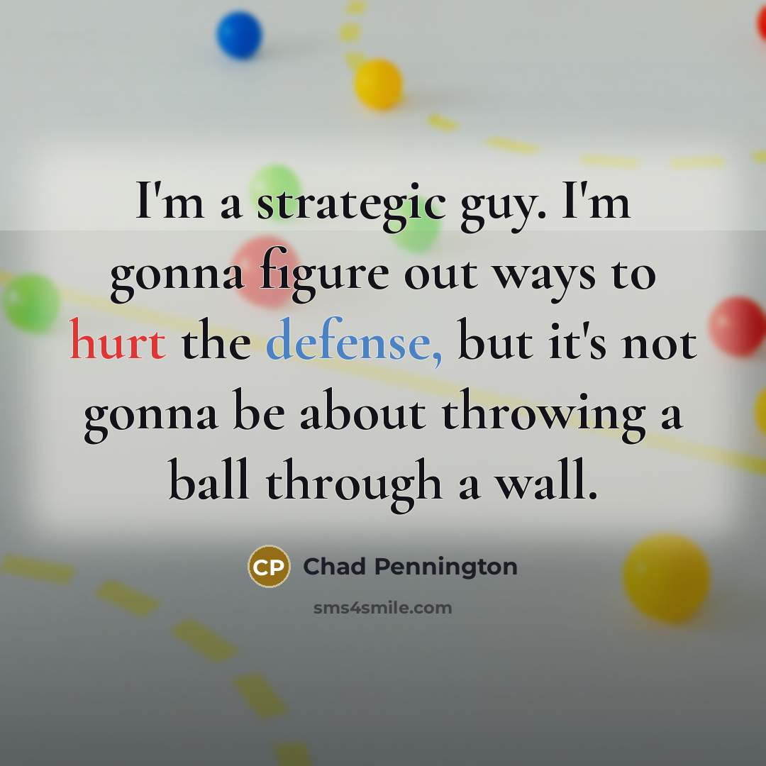 “I'm a strategic guy. I'm gonna figure out ways to…” quote by Chad Pennington