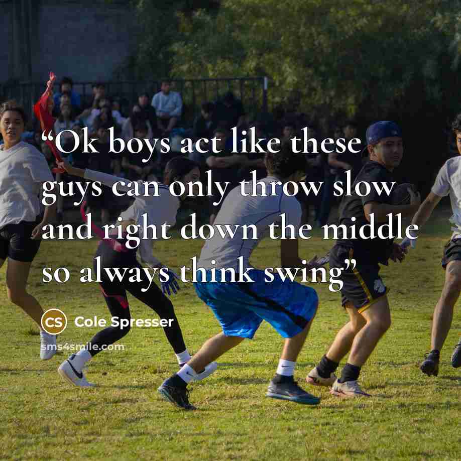 “Ok boys act like these guys can only throw slow and right down the middle so always think swing” quote by Cole Spresser