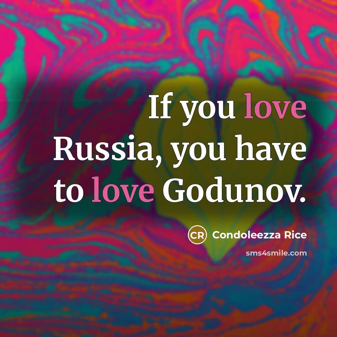 “If you love Russia, you have to love Godunov.…” quote by Condoleezza Rice