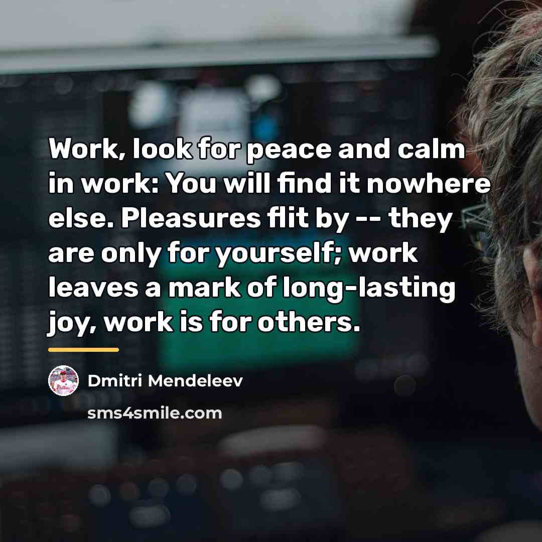 “Work, look for peace and calm in work: You will…” quote by Dmitri Mendeleev