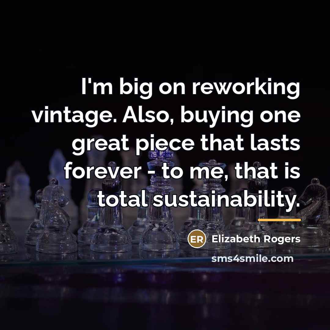 “I'm big on reworking vintage. Also, buying one great piece…” quote by Elizabeth Rogers