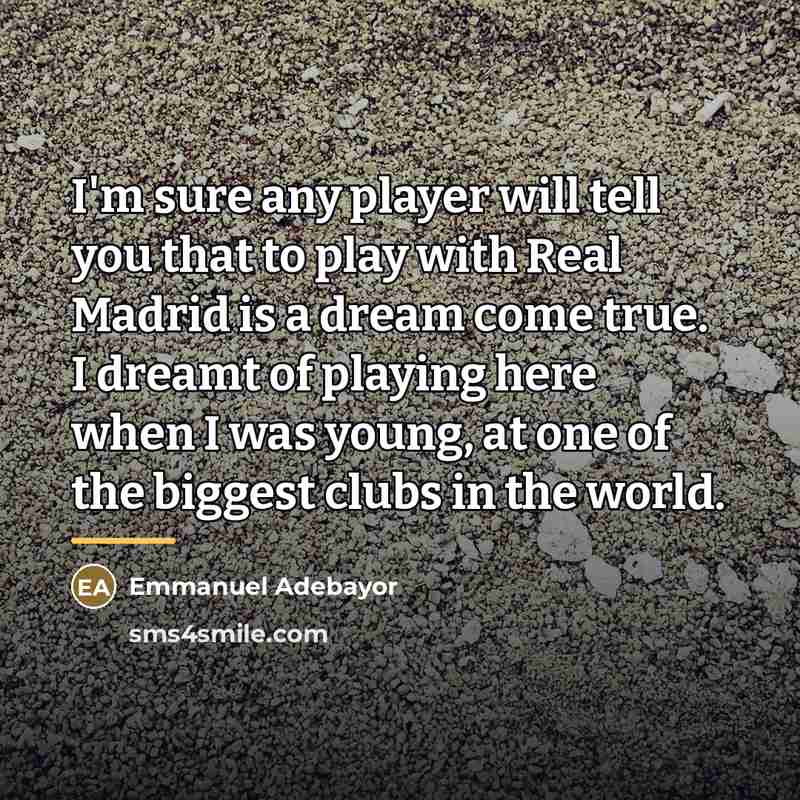 “I'm sure any player will tell you that to play…” quote by Emmanuel Adebayor