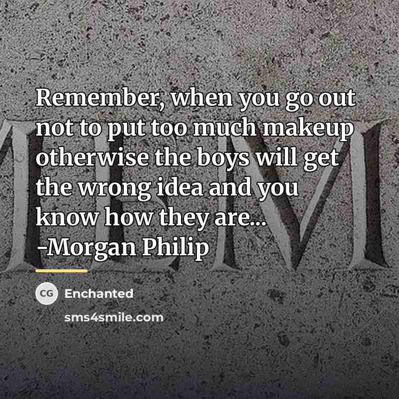 “Remember, when you go out not to put too much…” quote by Enchanted