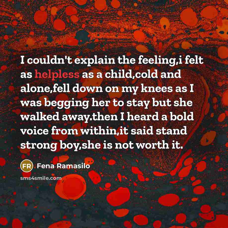 “I couldn't explain the feeling,i felt as helpless as a…” quote by Fena Ramasilo