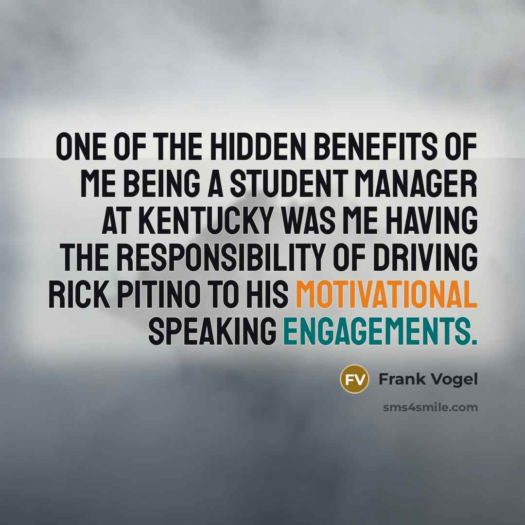 “One of the hidden benefits of me being a student…” quote by Frank Vogel