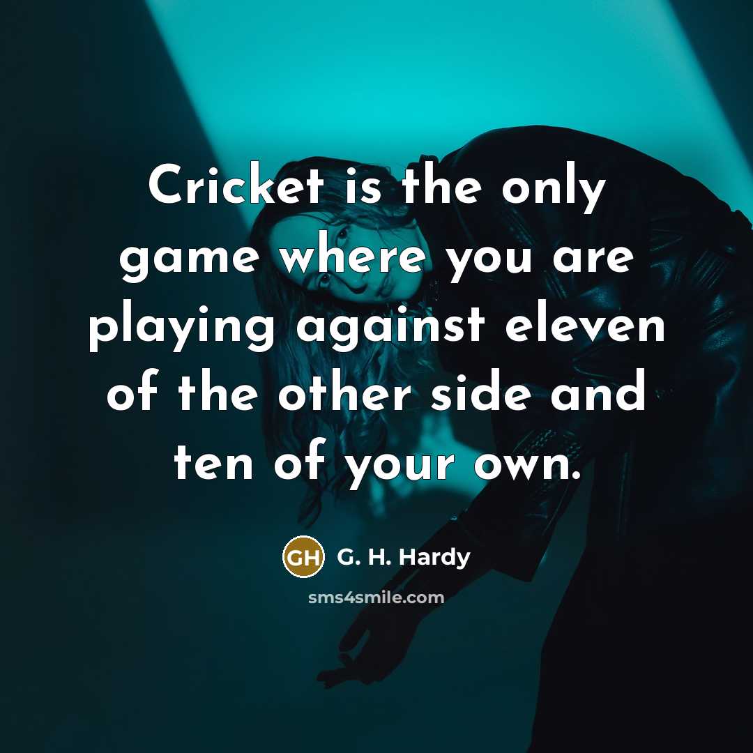 “Cricket is the only game where you are playing against…” quote by G. H. Hardy