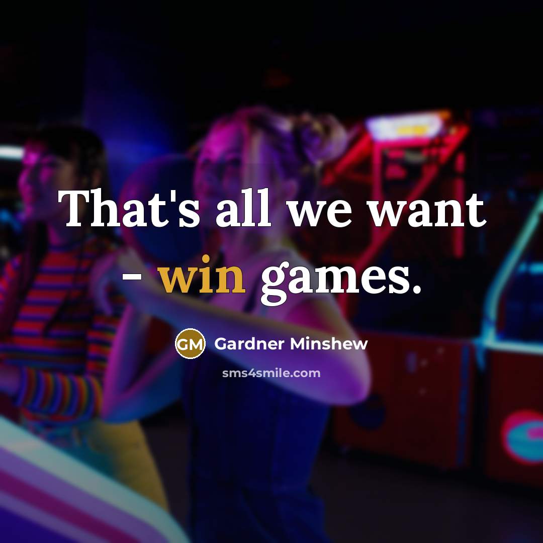 “That's all we want - win games.…” quote by Gardner Minshew