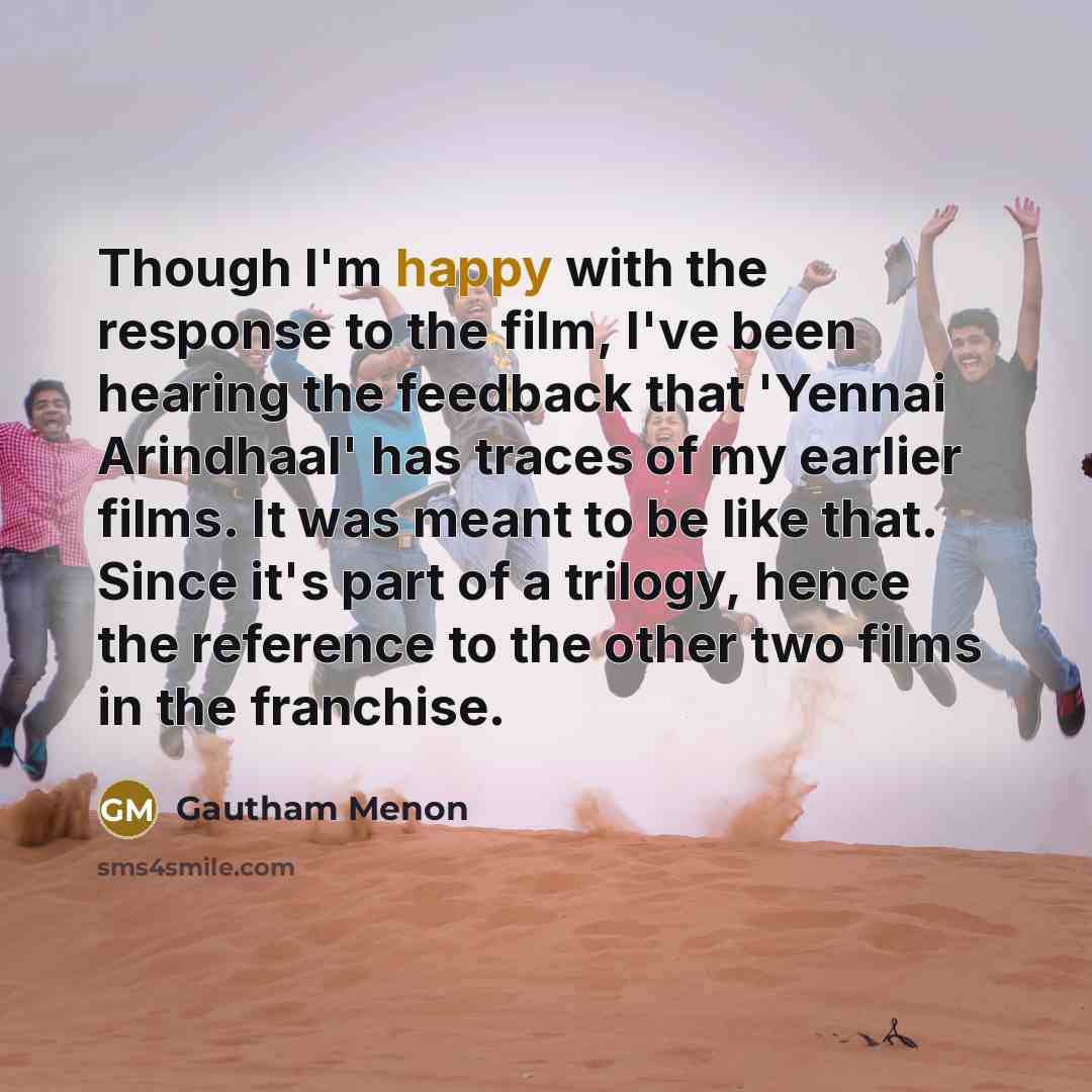 “Though I'm happy with the response to the film, I've…” quote by Gautham Menon