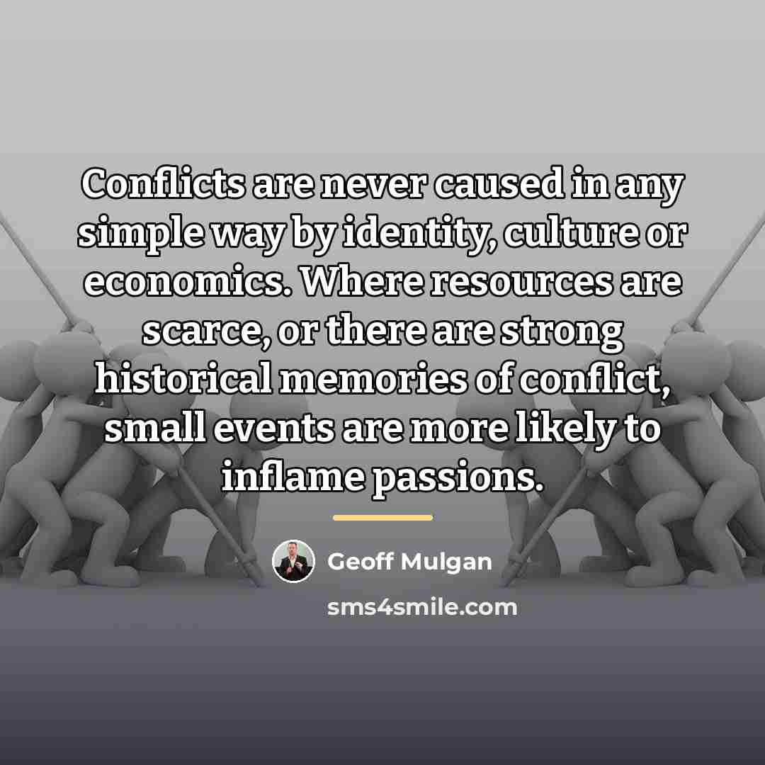 “Conflicts are never caused in any simple way by identity,…” quote by Geoff Mulgan