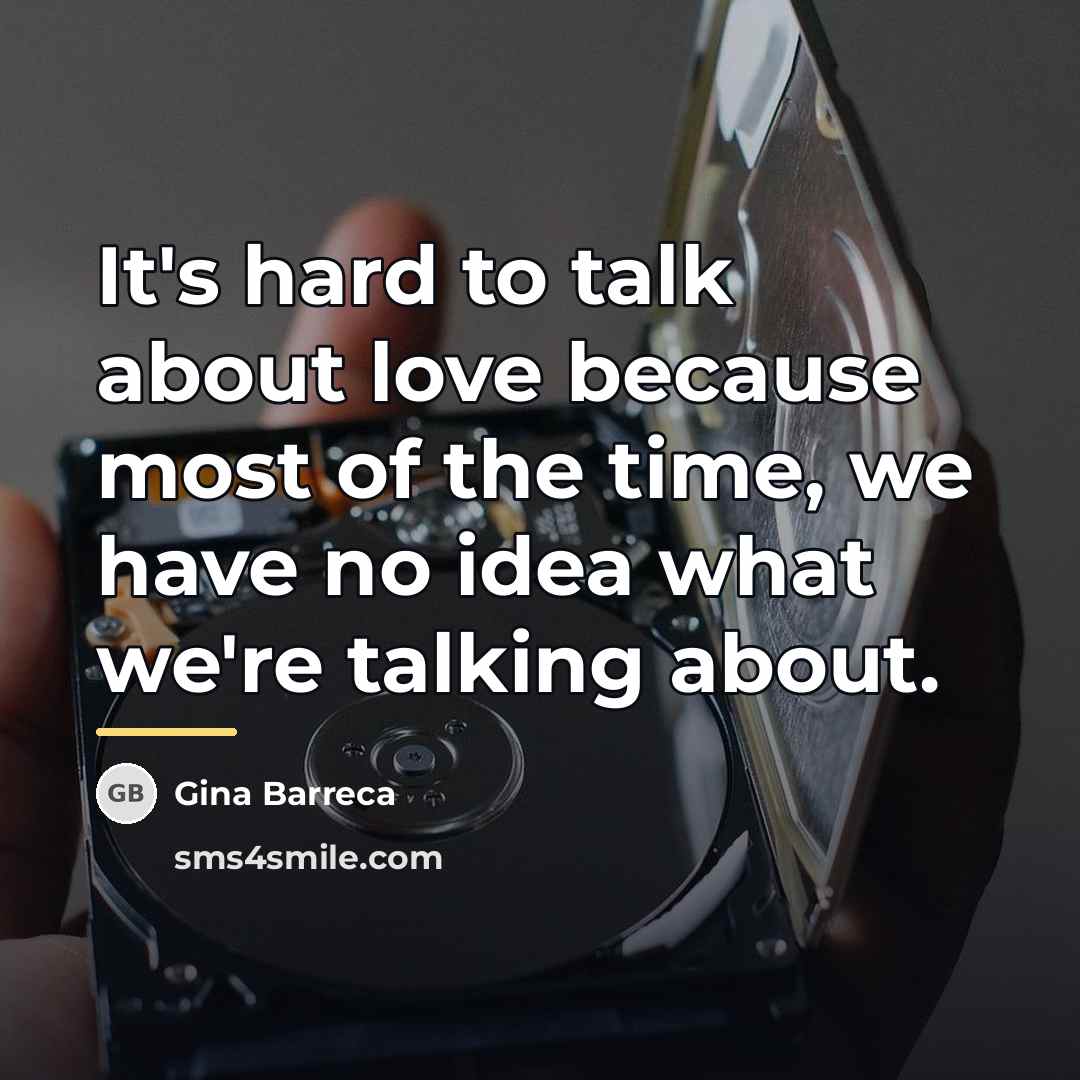 “It's hard to talk about love because most of the…” quote by Gina Barreca