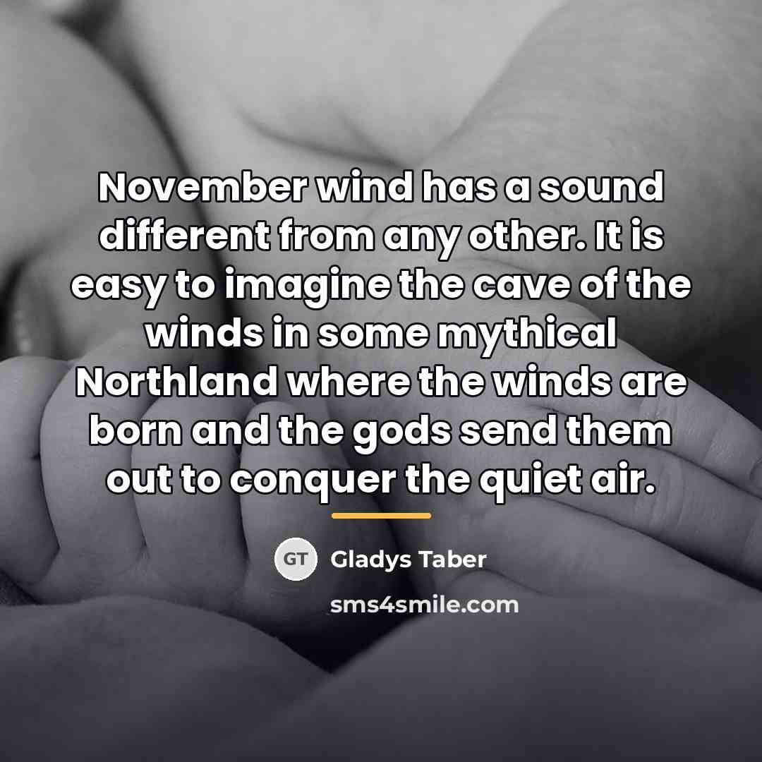 “November wind has a sound different from any other. It…” quote by Gladys Taber