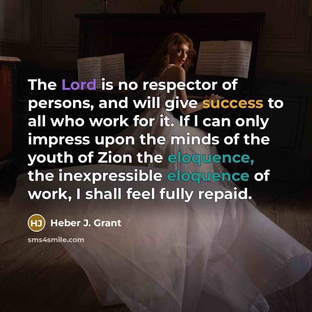 “The Lord is no respector of persons, and will give…” quote by Heber J. Grant