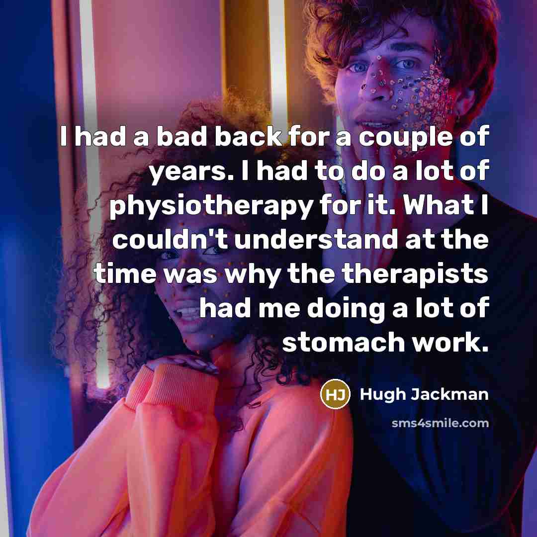 “I had a bad back for a couple of years.…” quote by Hugh Jackman