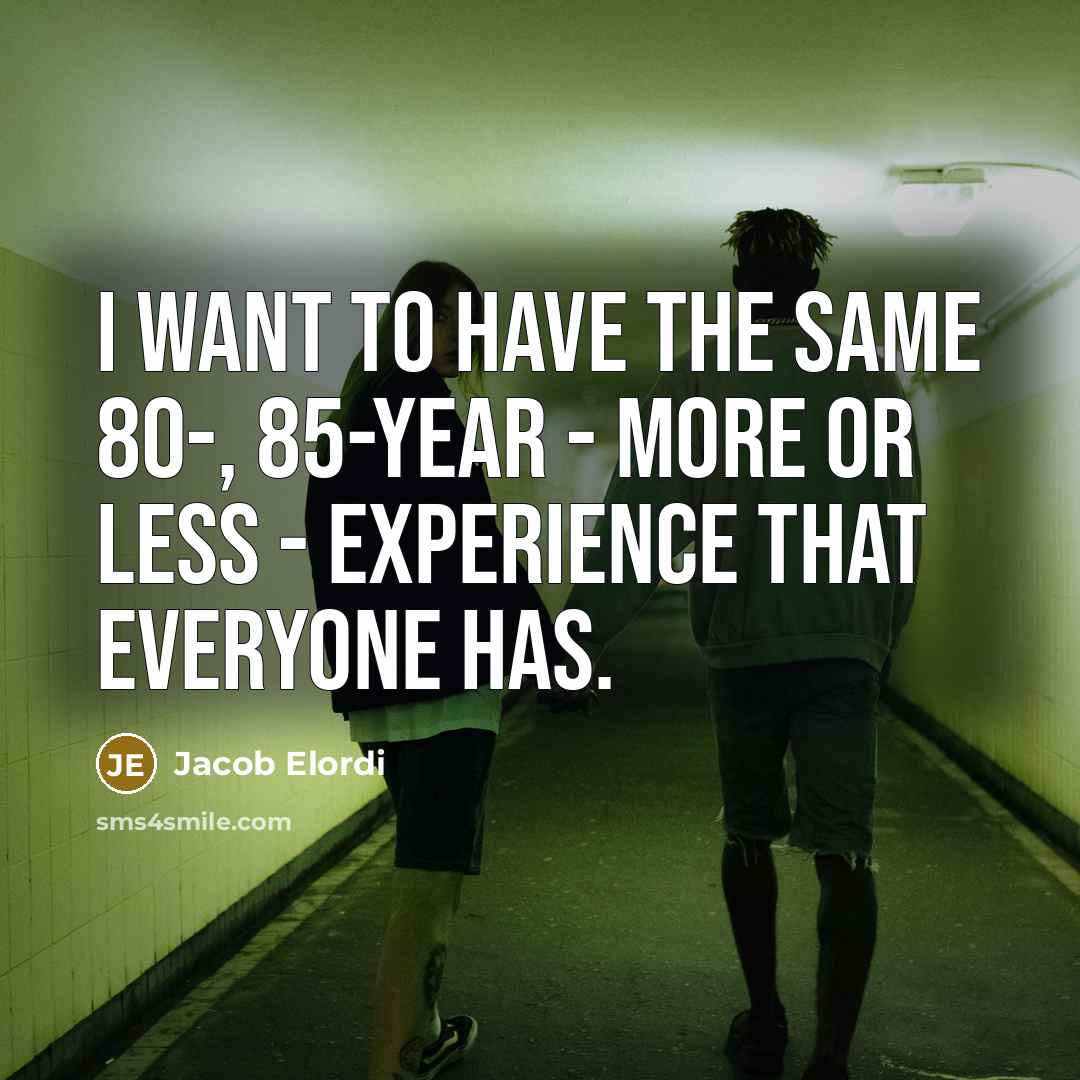 “I want to have the same 80-, 85-year - more…” quote by Jacob Elordi