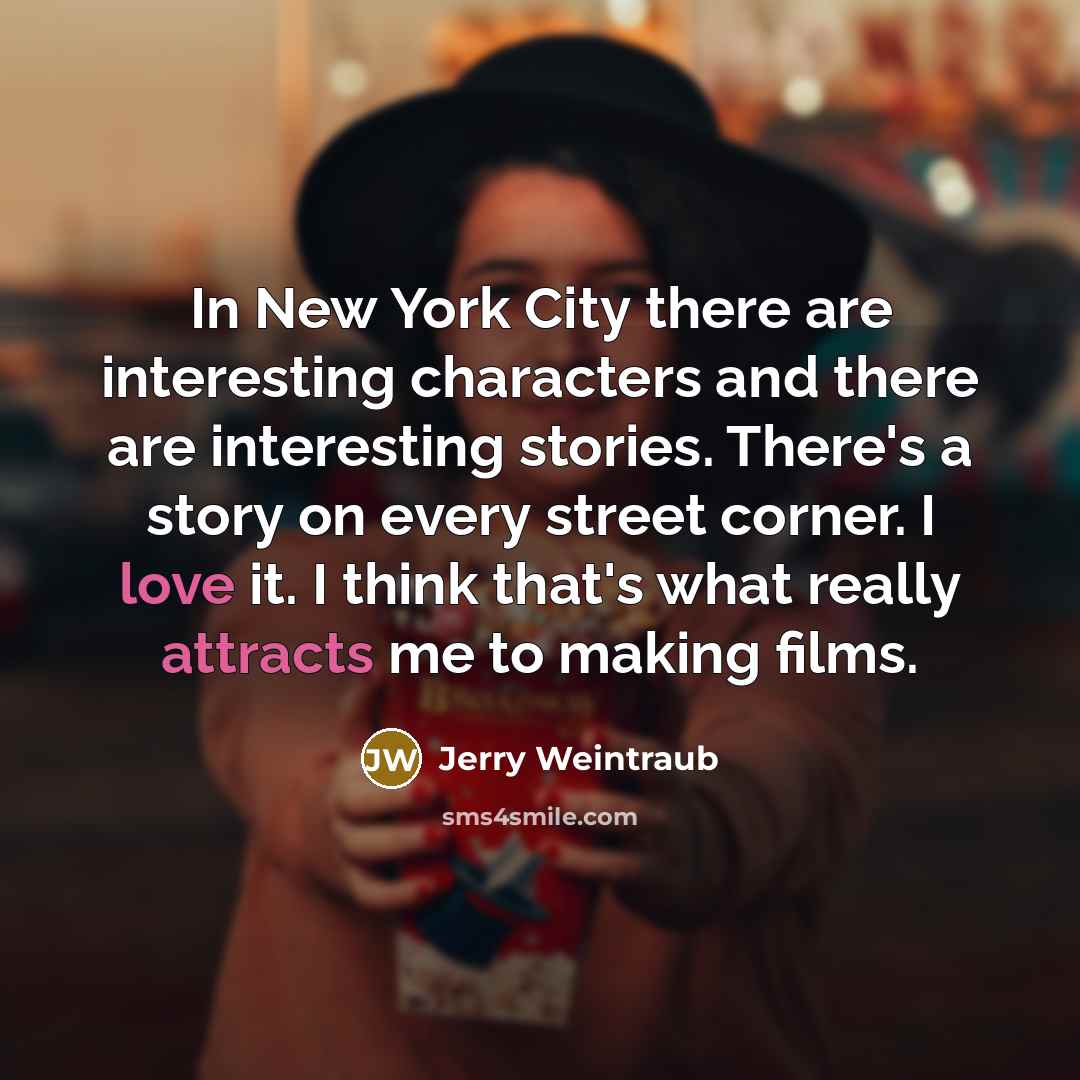 “In New York City there are interesting characters and there…” quote by Jerry Weintraub