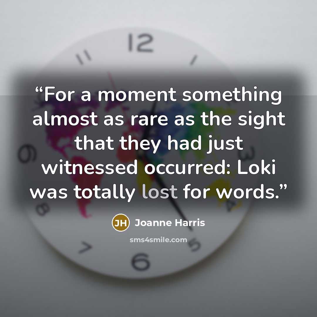 “For a moment something almost as rare as the sight that they had just witnessed occurred: Loki was totally lost for words.” quote by Joanne Harris