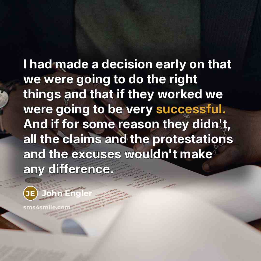 “I had made a decision early on that we were…” quote by John Engler