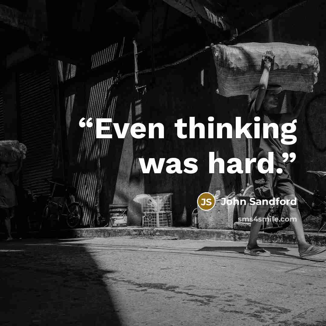 “Even thinking was hard.” quote by John Sandford