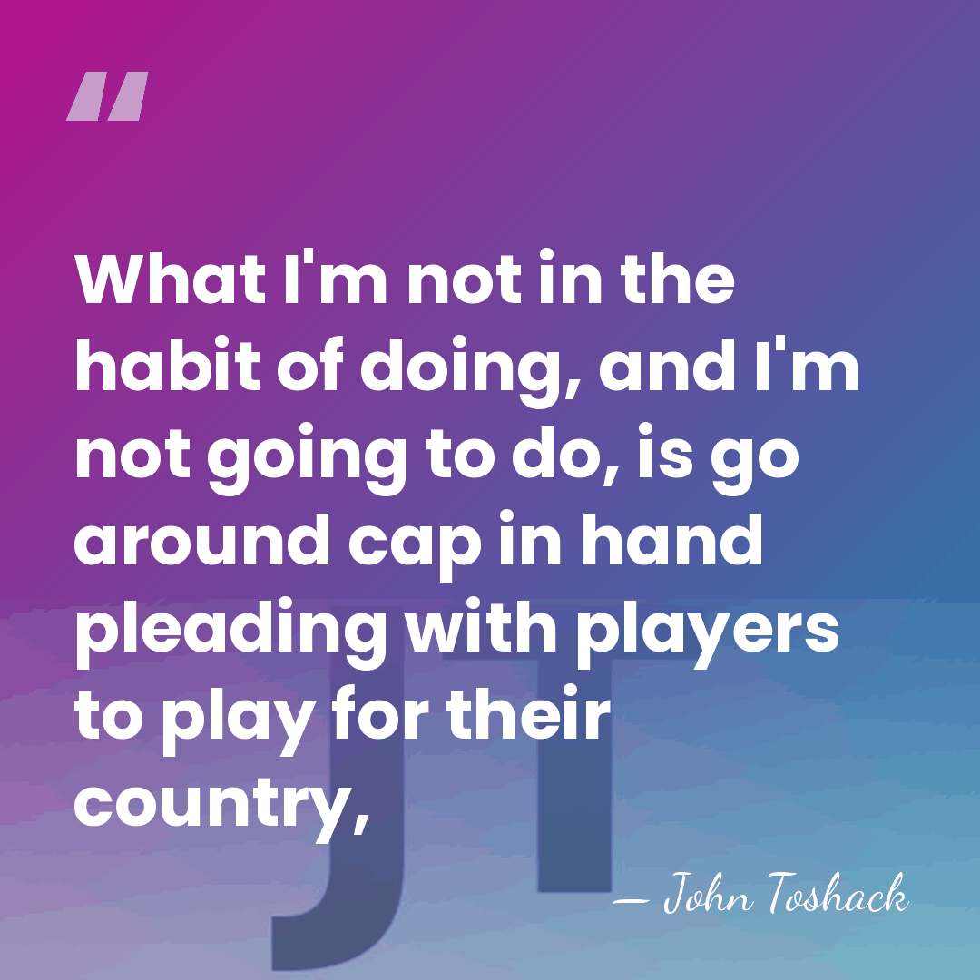 What I'm not in the habit of doing, and I'm not going&hellip; - John Toshack