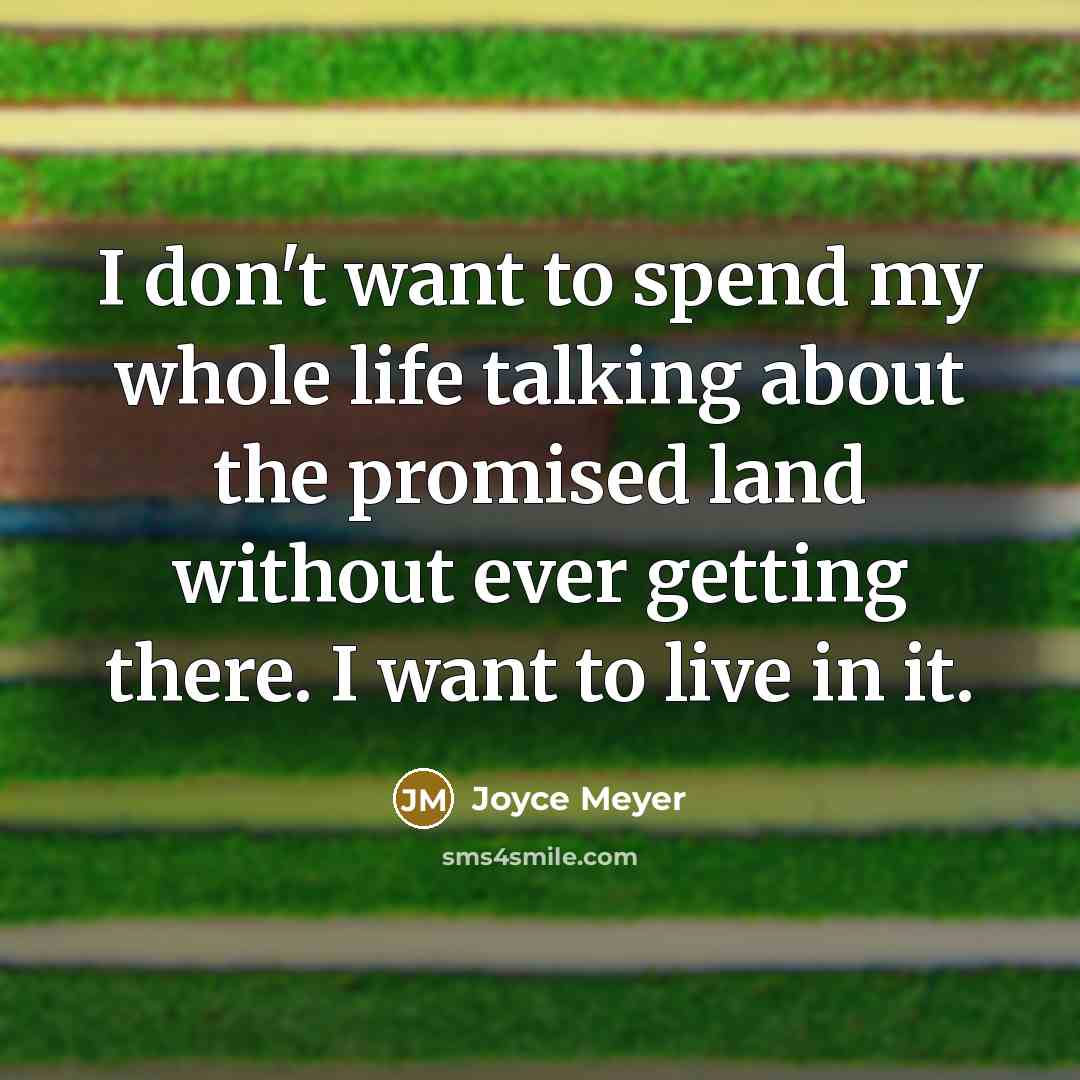“I don't want to spend my whole life talking about…” quote by Joyce Meyer