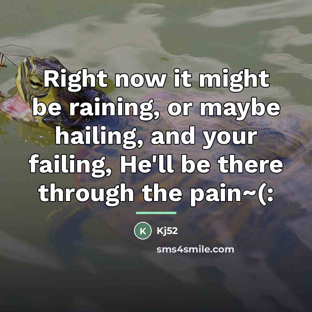 “Right now it might be raining, or maybe hailing, and…” quote by Kj52