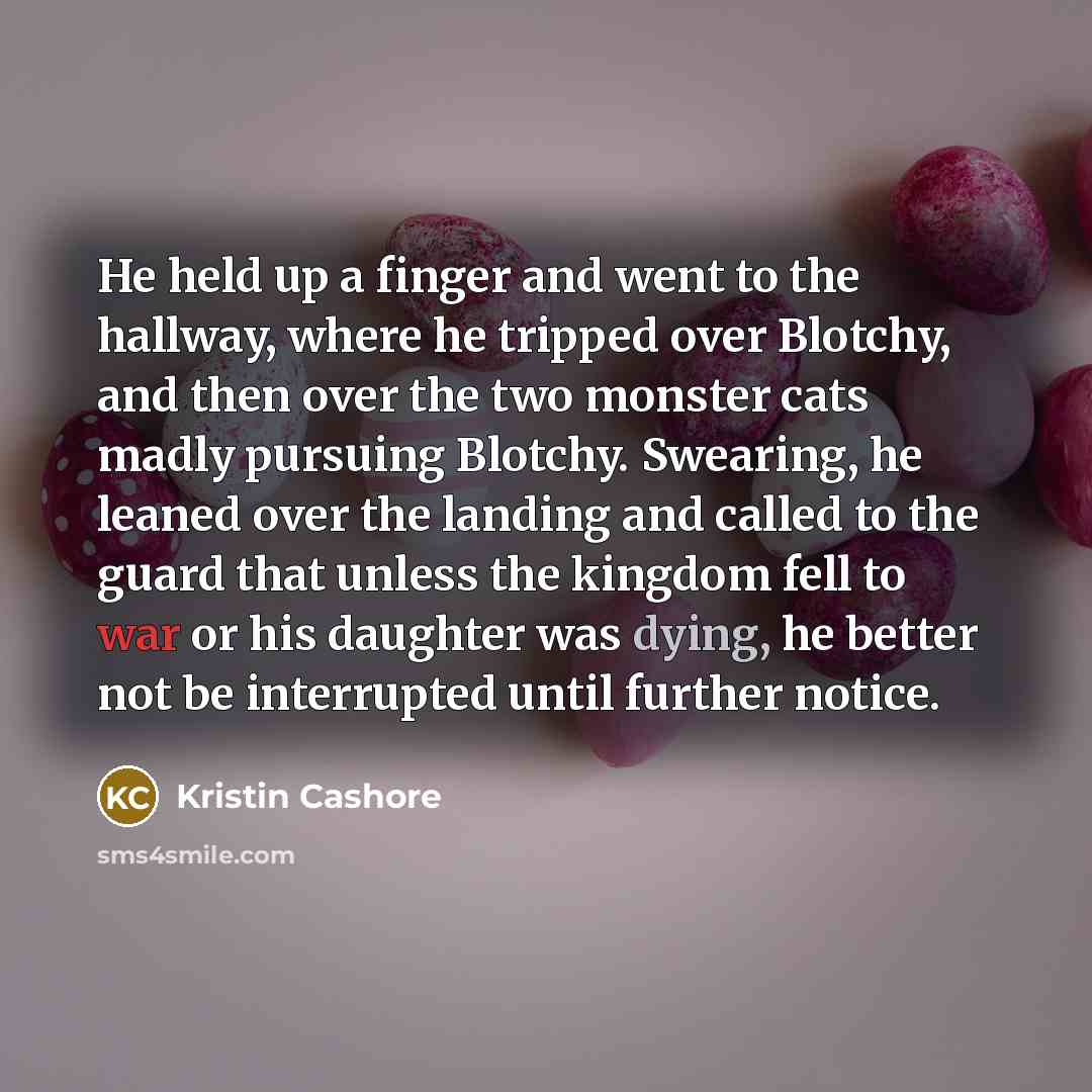 “He held up a finger and went to the hallway,…” quote by Kristin Cashore