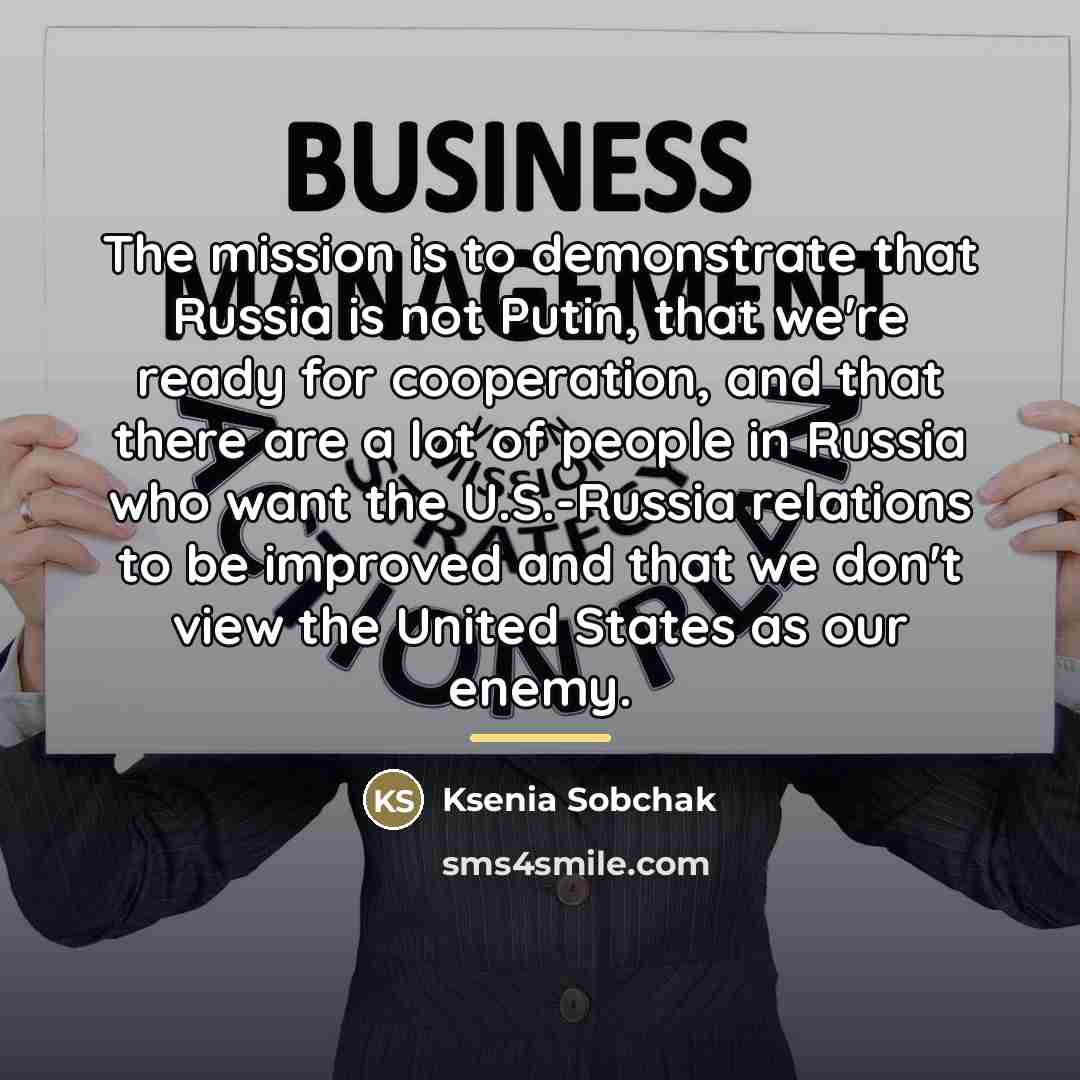 “The mission is to demonstrate that Russia is not Putin,…” quote by Ksenia Sobchak