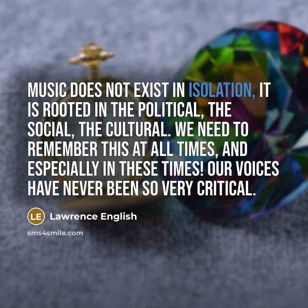 “Music does not exist in isolation, it is rooted in…” quote by Lawrence English