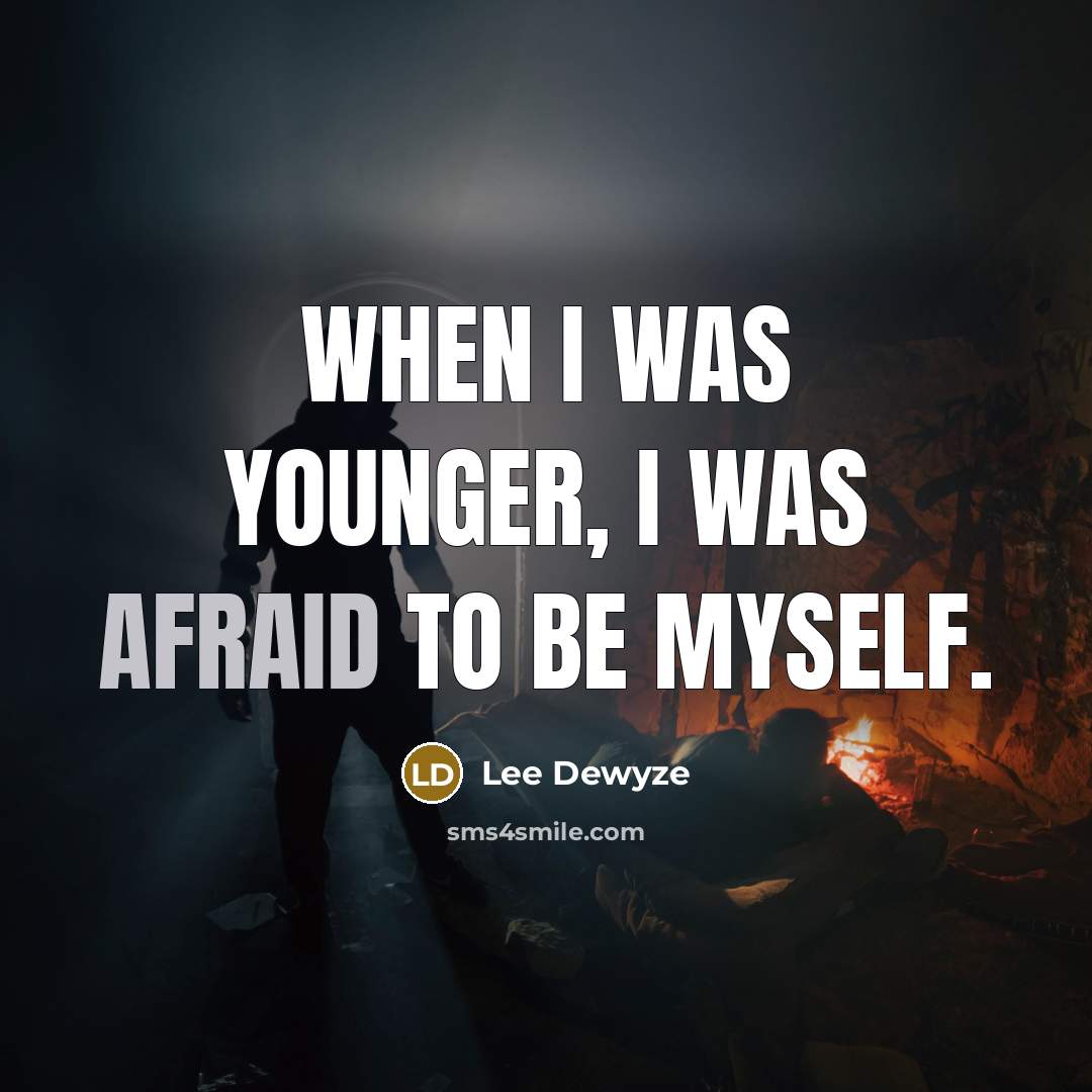 “When I was younger, I was afraid to be myself.…” quote by Lee DeWyze