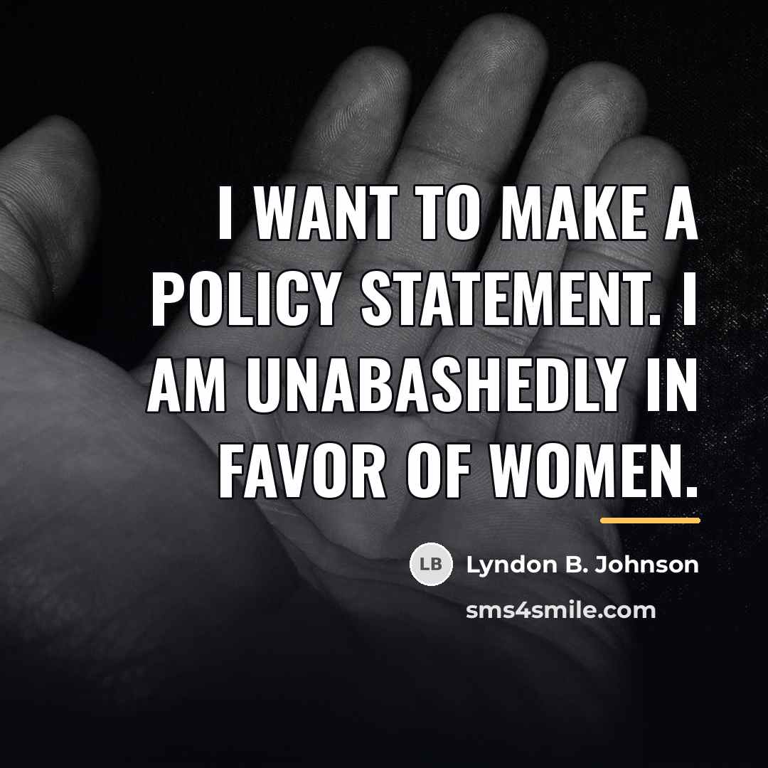 “I want to make a policy statement. I am unabashedly…” quote by Lyndon B. Johnson