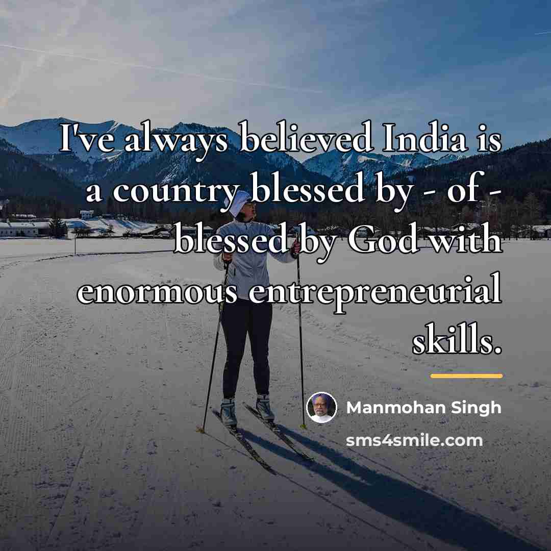 “I've always believed India is a country blessed by -…” quote by Manmohan Singh