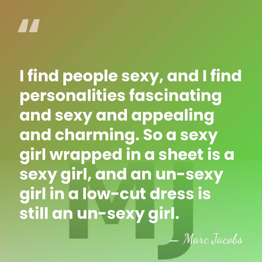 I find people sexy, and I find personalities fascinating and sexy and&hellip; - Marc Jacobs