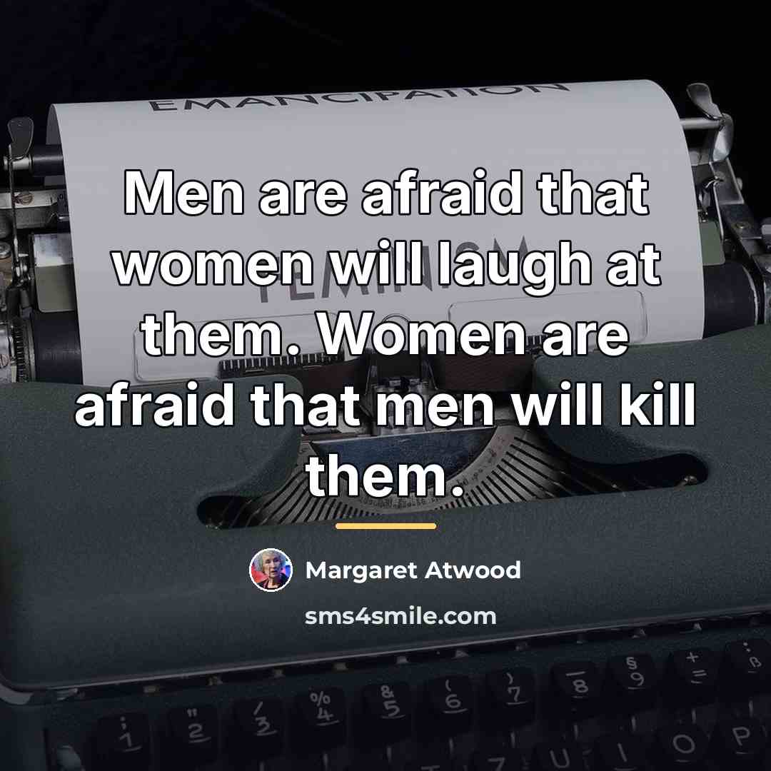 “Men are afraid that women will laugh at them. Women…” quote by Margaret Atwood
