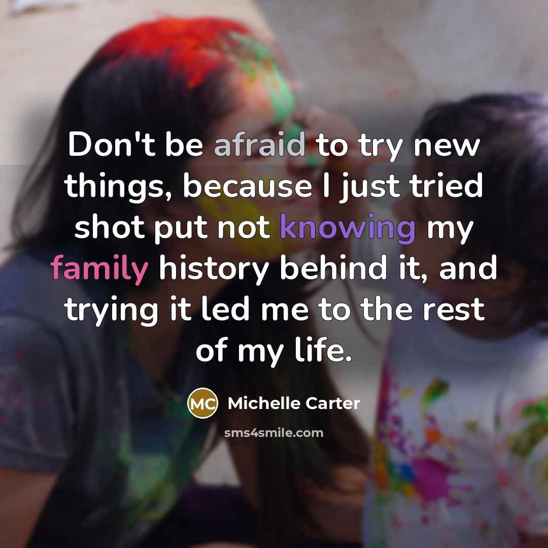 “Don't be afraid to try new things, because I just…” quote by Michelle Carter