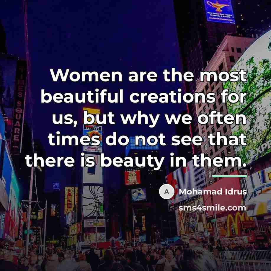 “Women are the most beautiful creations for us, but why…” quote by Mohamad Idrus