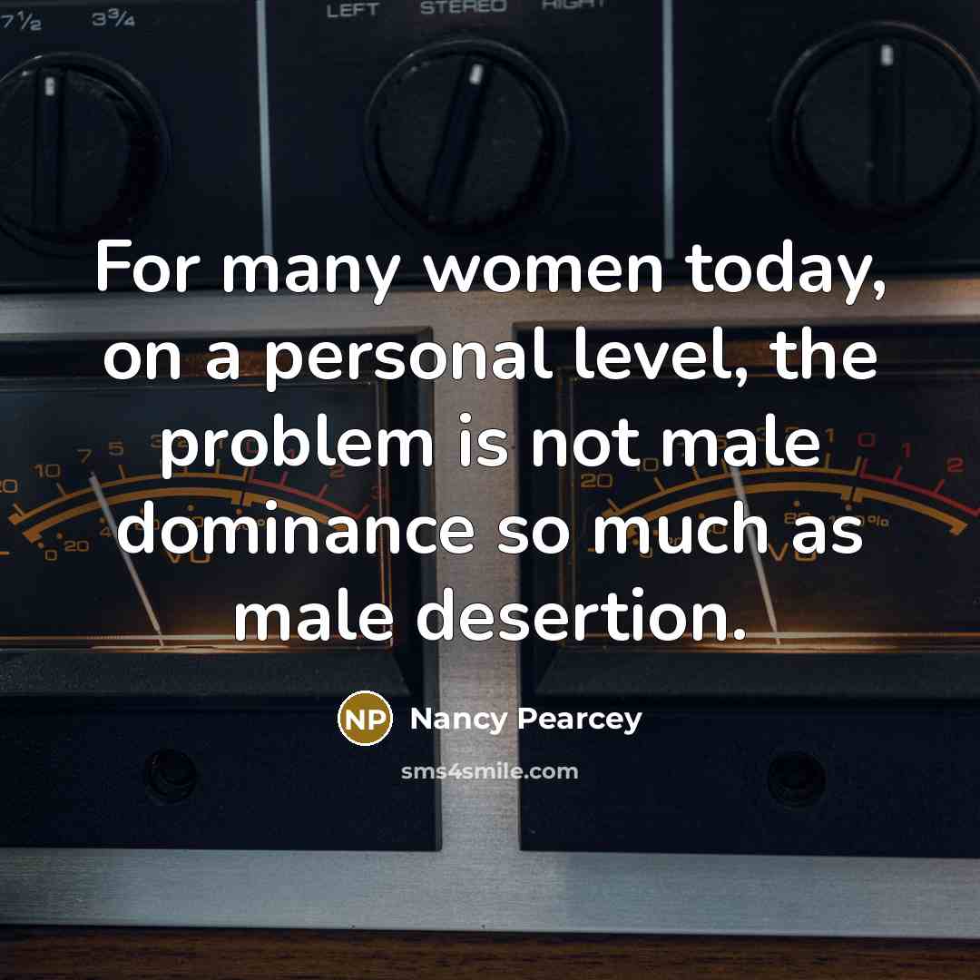 “For many women today, on a personal level, the problem…” quote by Nancy Pearcey