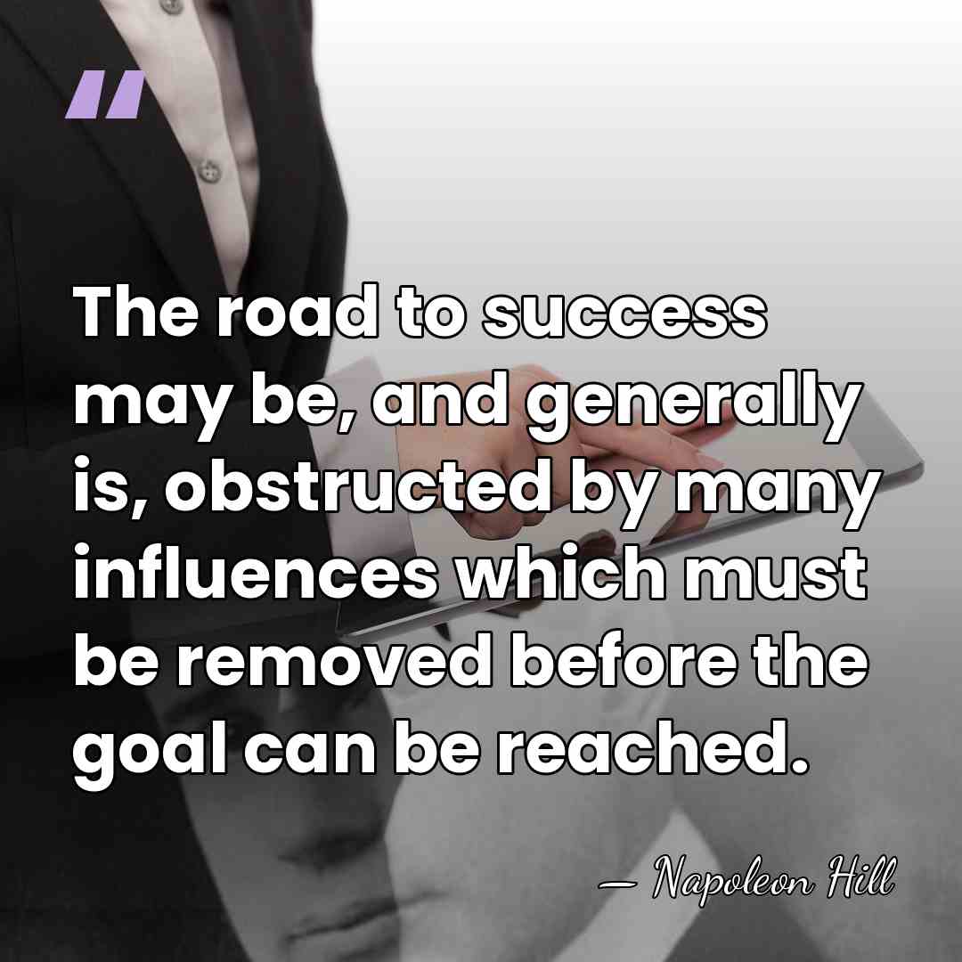 The road to success may be, and generally is, obstructed by many&hellip; - Napoleon Hill