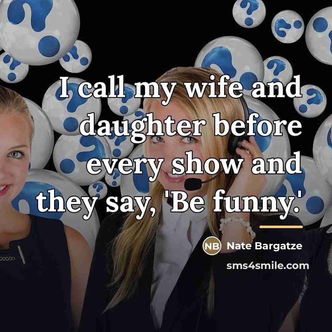 “I call my wife and daughter before every show and…” quote by Nate Bargatze