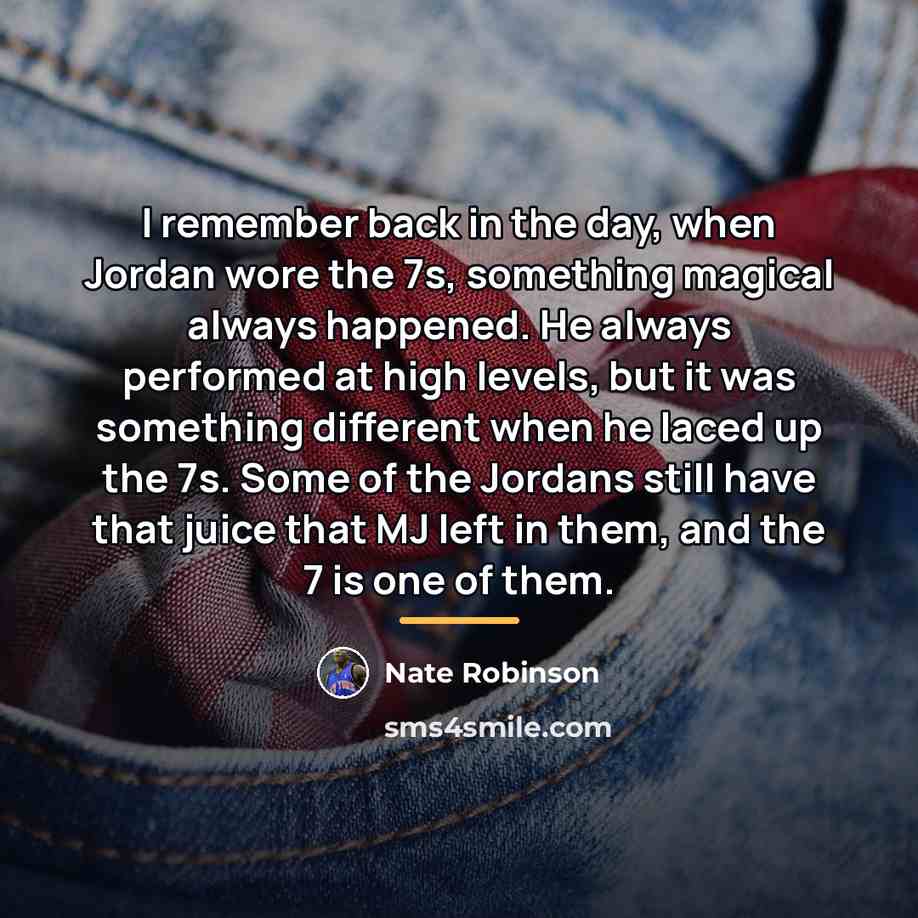 “I remember back in the day, when Jordan wore the…” quote by Nate Robinson