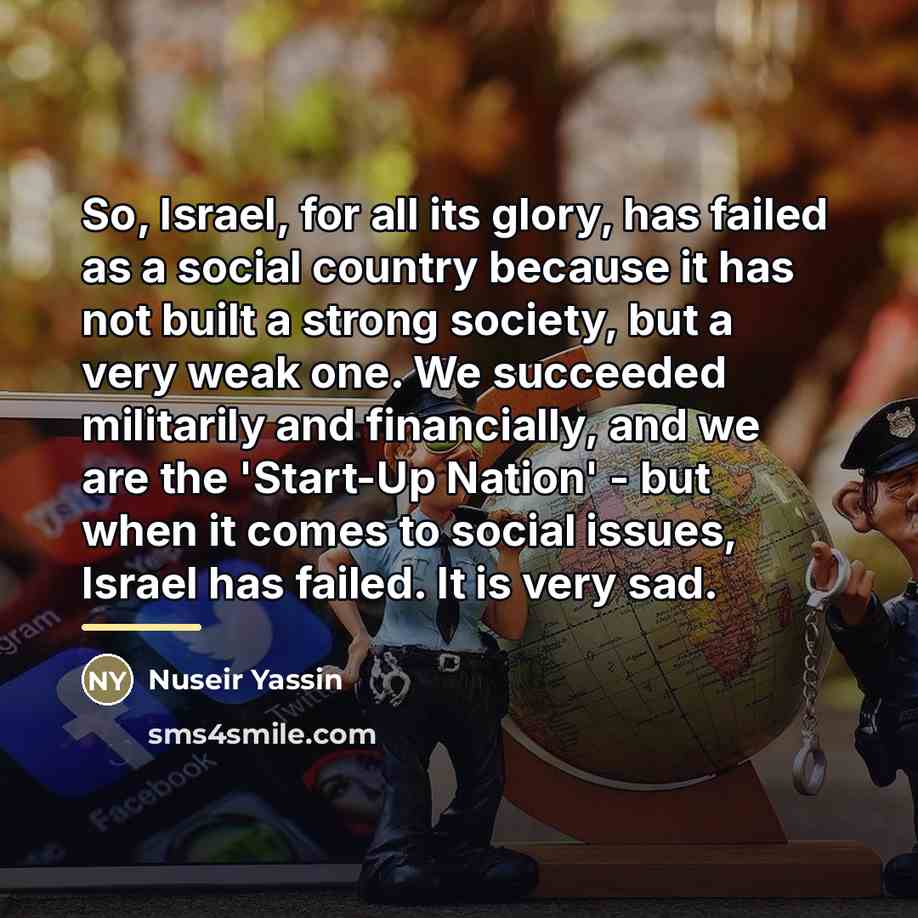 “So, Israel, for all its glory, has failed as a…” quote by Nuseir Yassin
