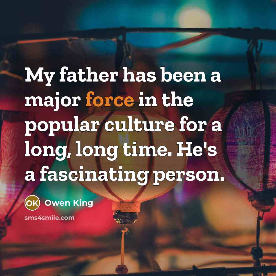 “My father has been a major force in the popular…” quote by Owen King