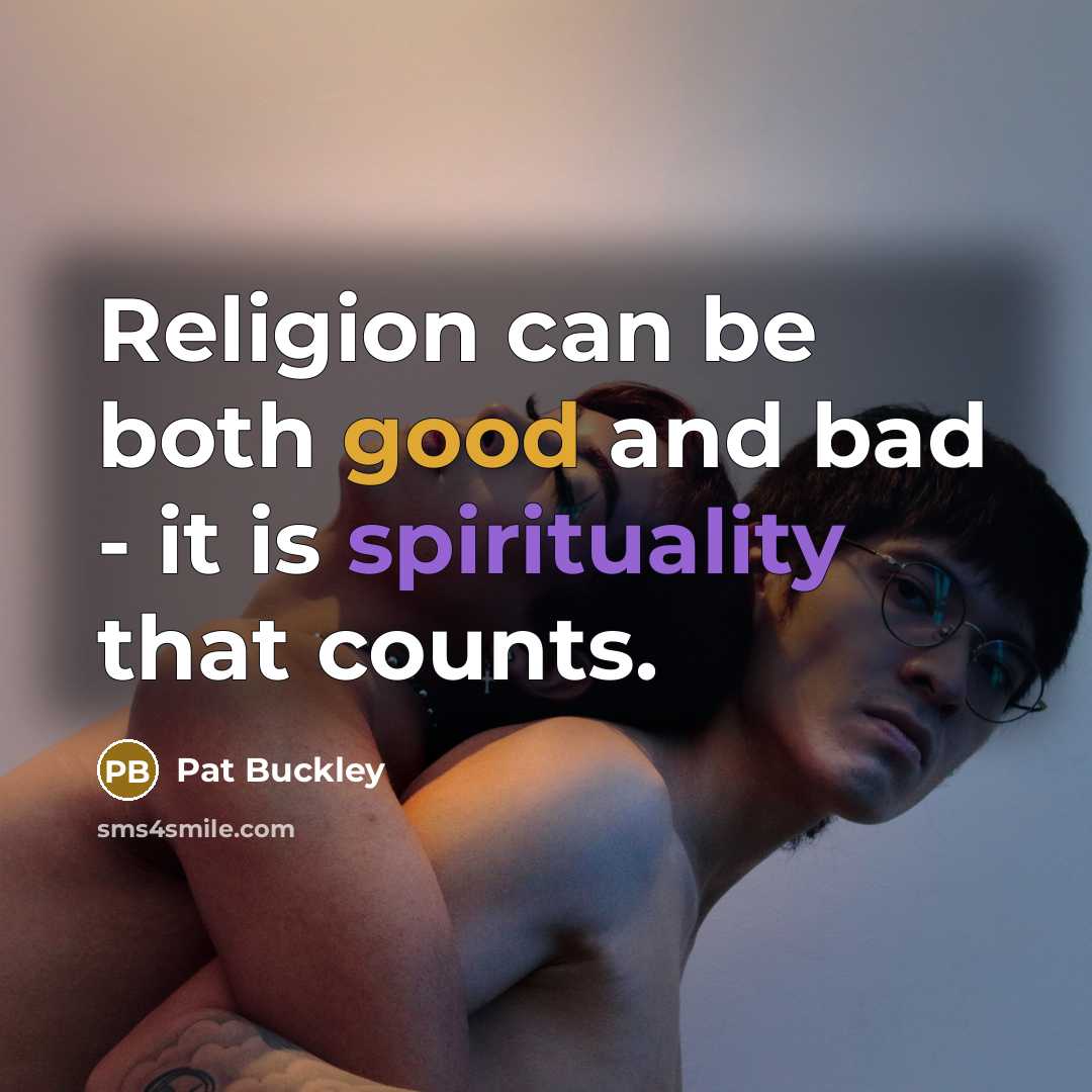 “Religion can be both good and bad - it is…” quote by Pat Buckley