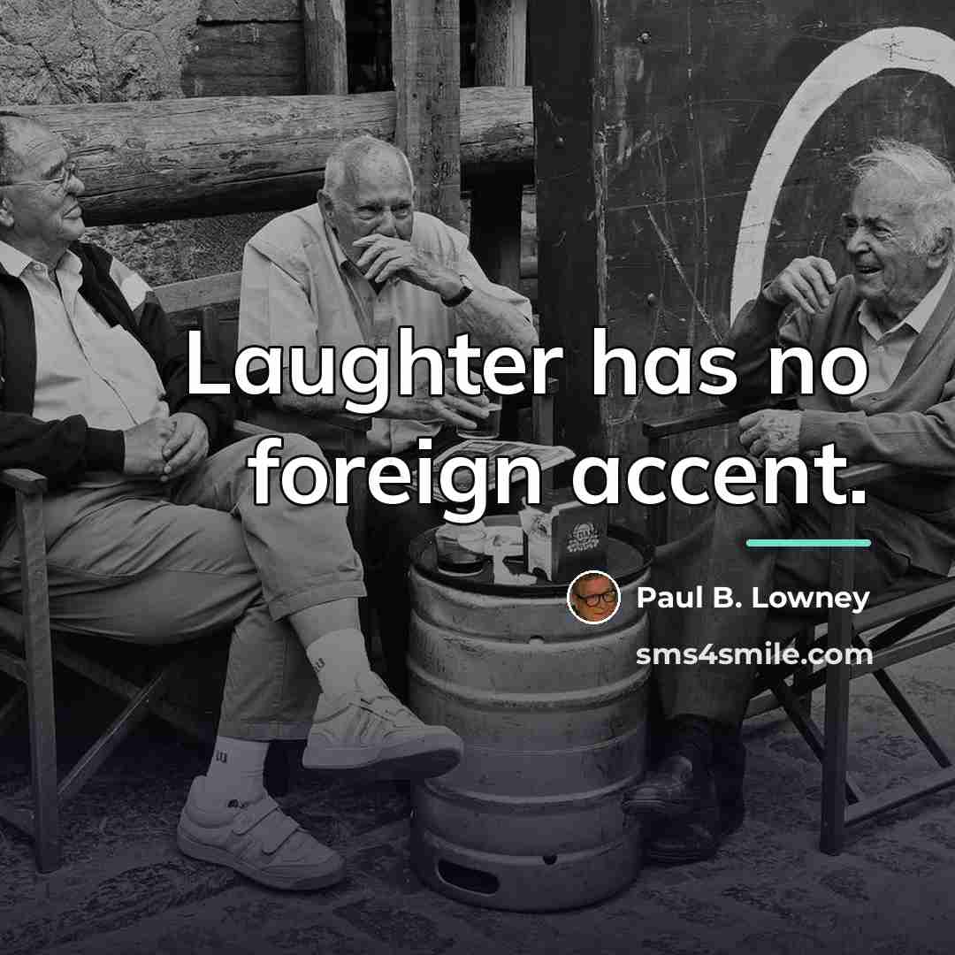 “Laughter has no foreign accent.…” quote by Paul B. Lowney