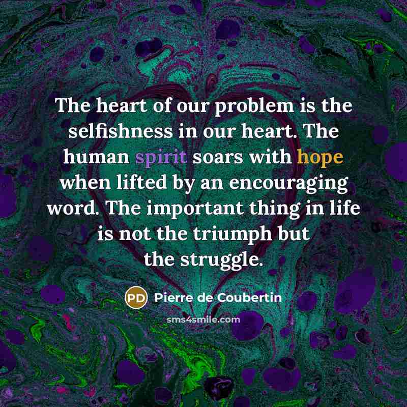“The heart of our problem is the selfishness in our…” quote by Pierre de Coubertin