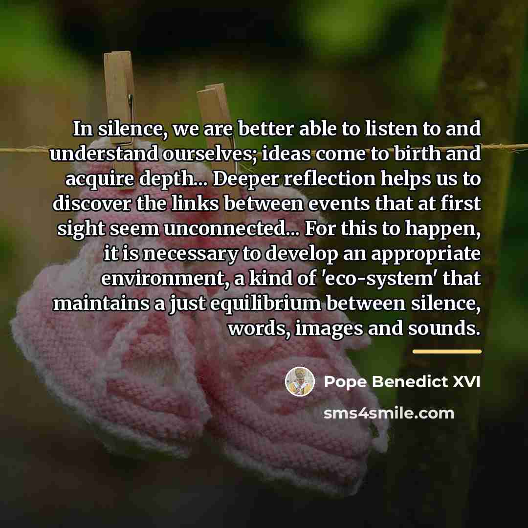 “In silence, we are better able to listen to and…” quote by Pope Benedict XVI