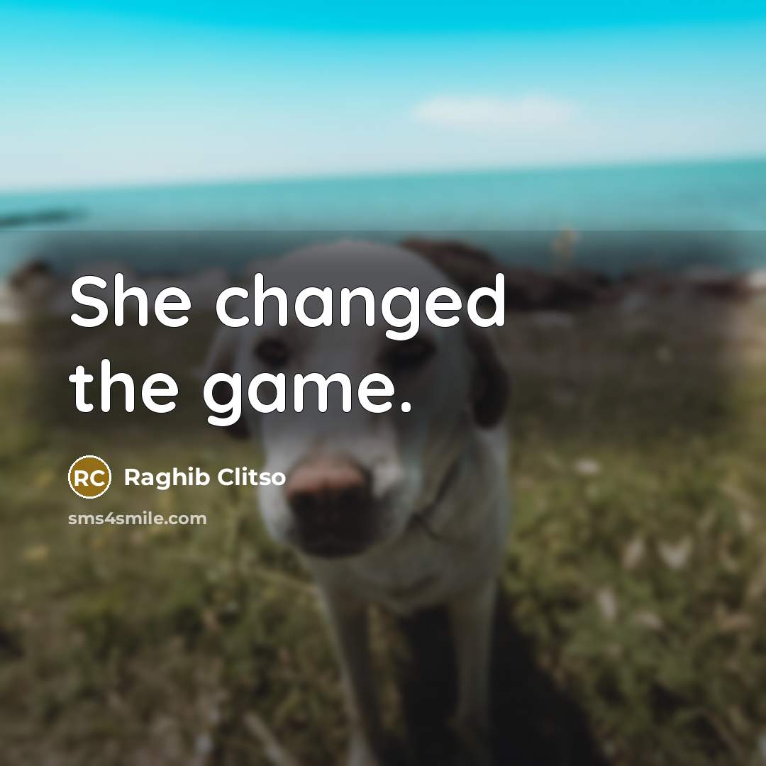 “She changed the game.” quote by Raghib Clitso