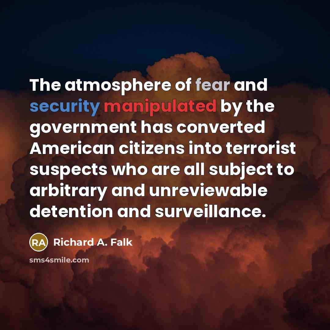 “The atmosphere of fear and security manipulated by the government…” quote by Richard A. Falk