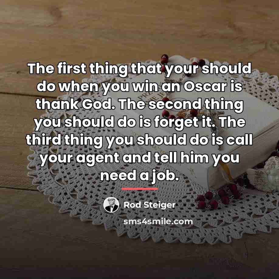 “The first thing that your should do when you win…” quote by Rod Steiger